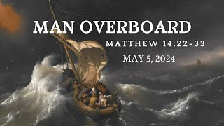 Man Overboard | Matthew 13:22-33