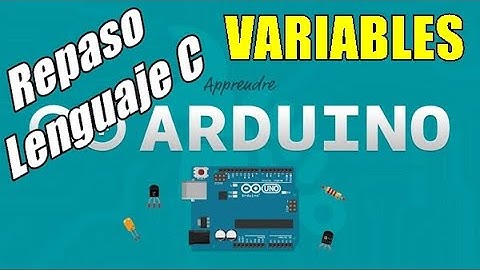 03 Arduino Desde Cero 2020 - Variables / Tipos de variables - Repaso Lenguaje C [Capitulo 1]