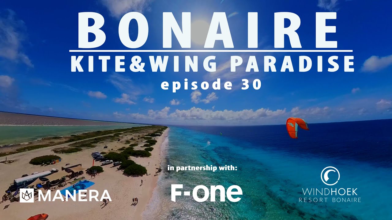 Bonaire, Kitesurf & Wingfoil Paradise, episode 30