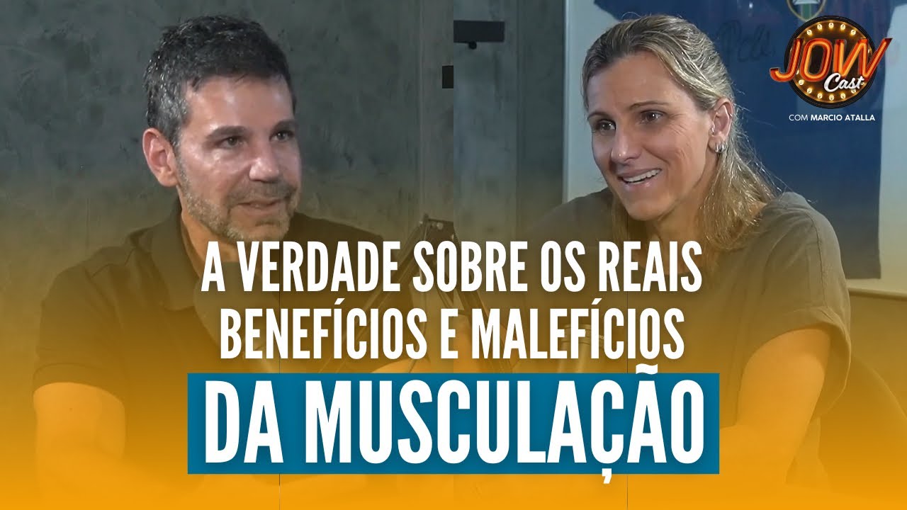 A VERDADE sobre os REAIS benefícios e malefícios da MUSCULAÇÃO | JOW Cast com Marcio Atalla