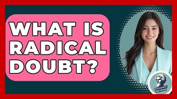 What Is Radical Doubt? - Philosophy Beyond