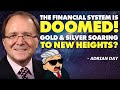 The Financial System is Doomed! Gold & Silver Soaring to New Heights?