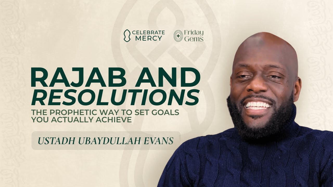 Rajab & Resolutions: Prophetic Way To Set Goals You Actually Achieve -Ubaydullah Evans & Senan Hafez