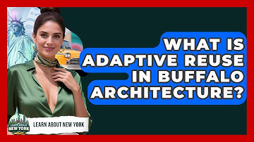 What Is Adaptive Reuse In Buffalo Architecture? - Learn About New York