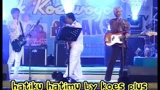 Koes Plus _ Hatiku Hatimu