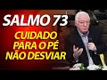 Pregação do Salmo 73 - Cuidado para o Pé não desviar | Pastor Paulo Seabra