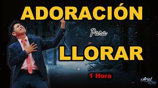 ADORACION PARA LLORAR Y ACERCARSE A DIOS EN LO SECRETO by Ministerio Ariel de Dios 38,604 views 3 weeks ago 1 hour, 4 minutes