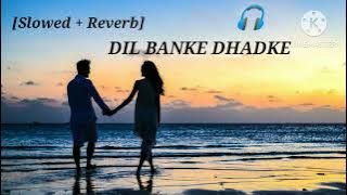 DIL BANKE DHADKE [Slowed Reverb Song] Hindi song || #trending || Lofi song || Mind relax song