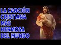 LA CANCIÓN CRISTIANA MAS HERMOSA DEL MUNDO 2023 - CANCIONES QUE TRAEN BENDICIONES A TU CASA