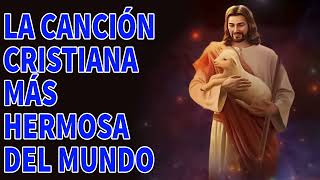 LA CANCIÓN CRISTIANA MAS HERMOSA DEL MUNDO 2023 - CANCIONES QUE TRAEN BENDICIONES A TU CASA