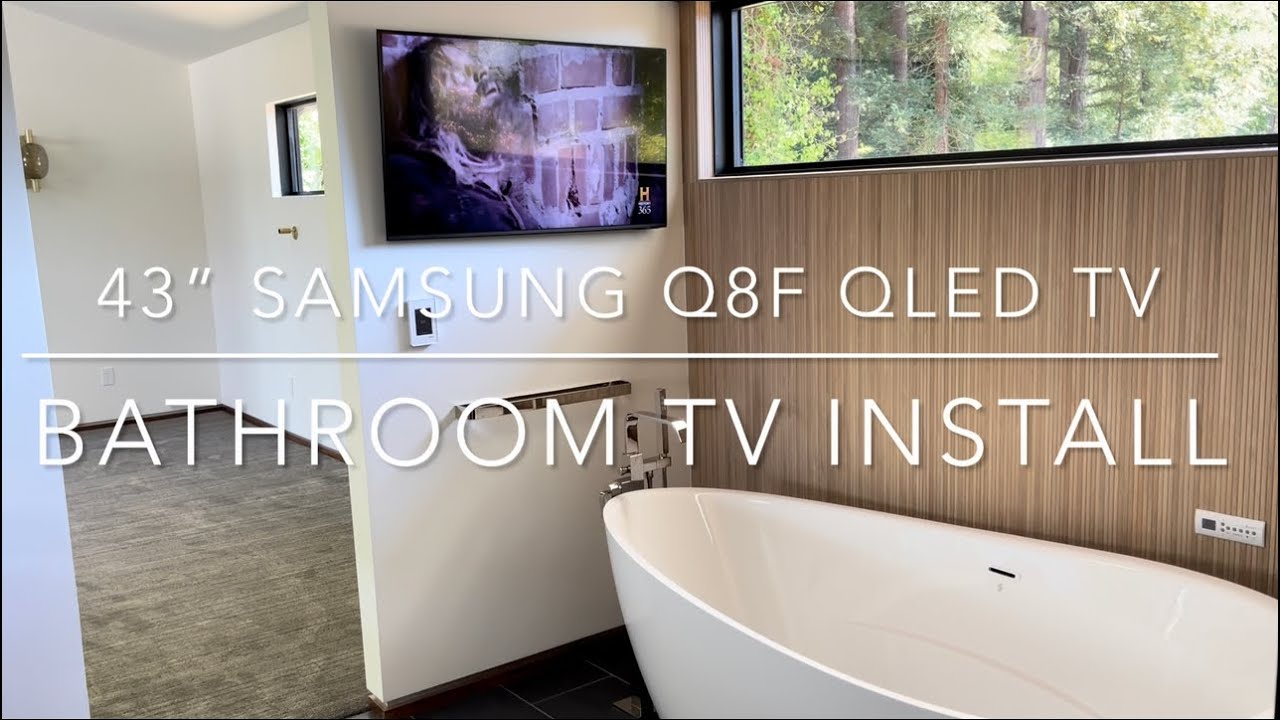 43” Samsung Q8F Bathroom TV Installation! Rub-A-Dub-Dub… Watching TV In The Tub!