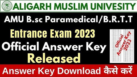 AMU B.sc Paramedical / BRTT Admision Test Answer Key 2023 Released | How to Download | AMU Entrance
