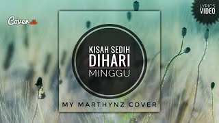 Kisah Sedih Dihari Minggu || My Marthynz Cover || Lyrics Video By #COVER_U
