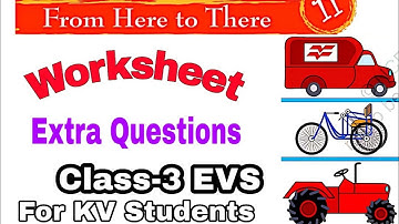 WORKSHEET / From Here to There / CLASS-3-EVS / extra important question answers / Chapter 11 Ncert
