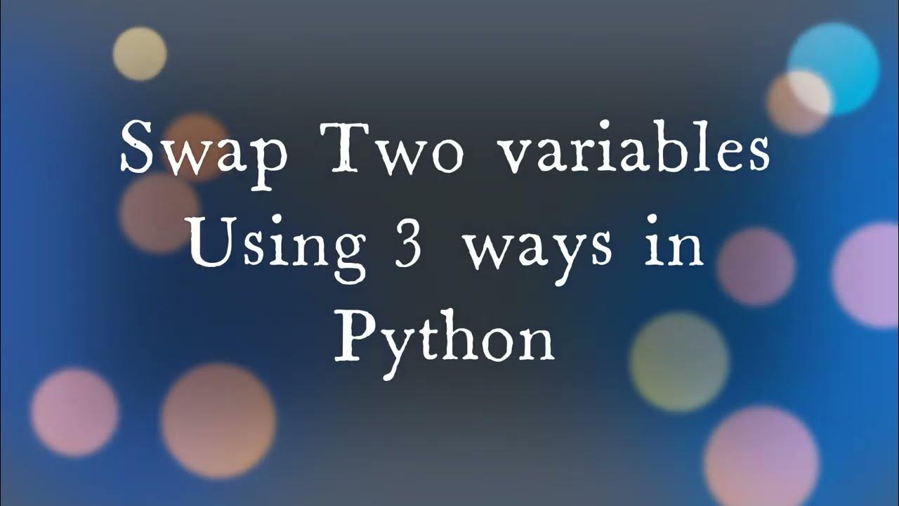 How to Swap Two Variables in Python: 3 Ways to Do It - YouTube