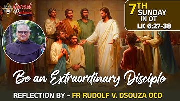 Seventh Sunday in Ordinary Time (C) | Inspiring Reflection by Fr Rudolf V. Dsouza OCD