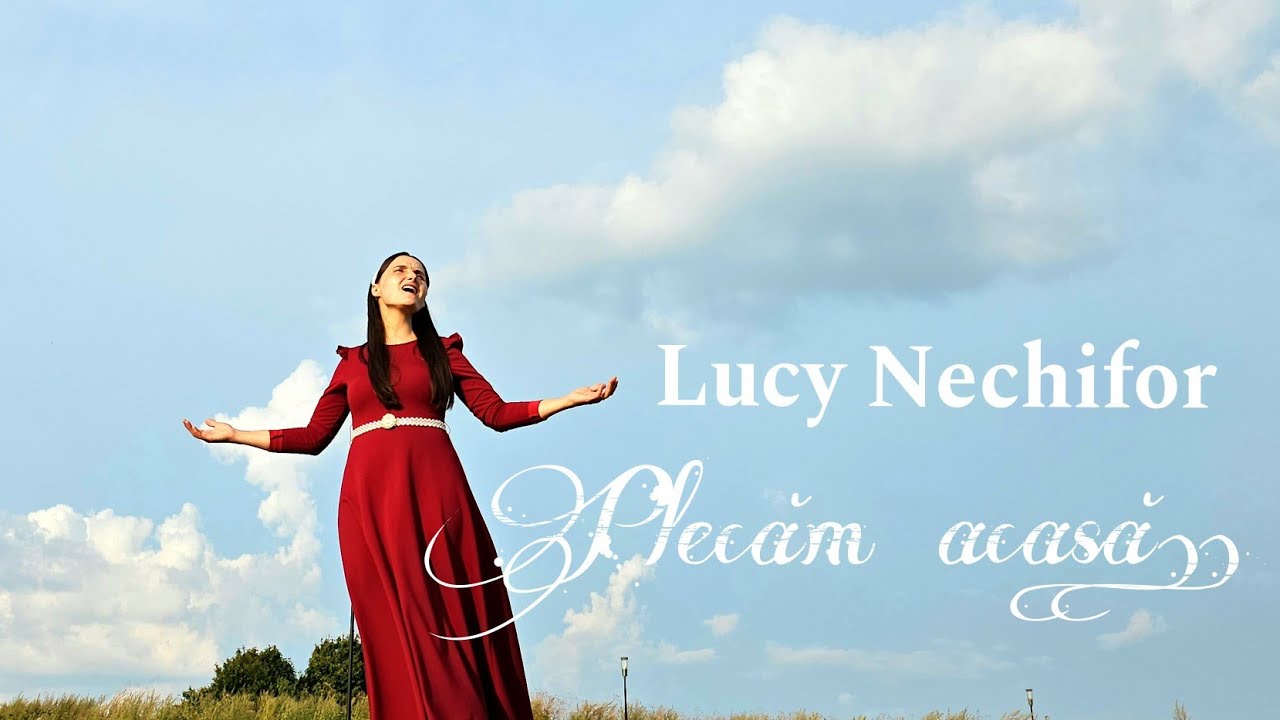 Lucy Nechifor | Plecăm acasă.. | Video Oficial