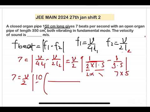 JEE MAIN 2024(27jan shift2): By 2 methods of calculation A closed organ pipe 150 cm long gives 7 bea 14 JEE MAIN 2024(27jan shift2): By 2 methods of calculation A closed organ pipe 150 cm long gives 7 bea