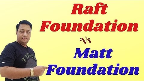 DIFFERENCE BETWEEN RAFT & MATT FOUNDATION
