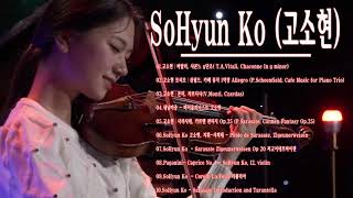 [Playlist] SoHyun Ko (고소현) Full Album - 고소현 바이올린 베스트 15곡 모음 - 비탈리, 샤콘느 g단조/쇤필드, 카페 뮤직 1악장/몬티, 차르다시
