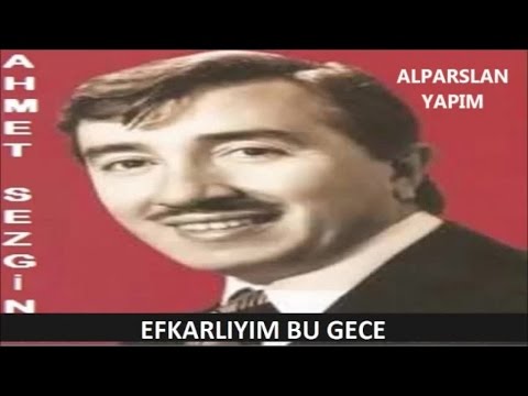 AHMET SEZGİN - EFKARLIYIM BU GECE