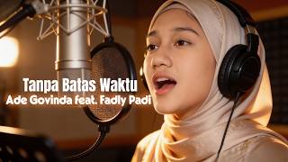 Tanpa Batas Waktu - Ade Govinda feat. Fadly Padi || Cover by musiksekejap