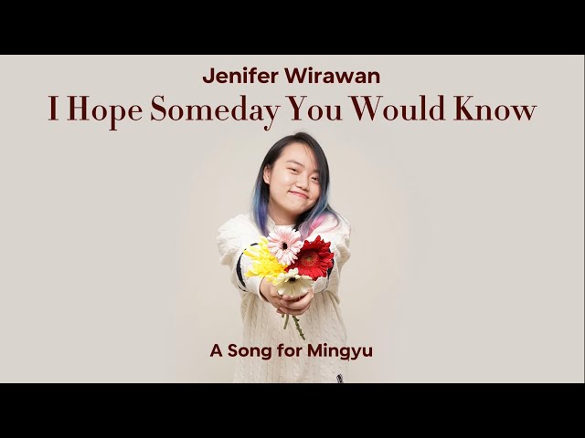 Jenifer Wirawan - I Hope Someday You Would Know [A Song for Mingyu] MV #HappyMingyuDay class=