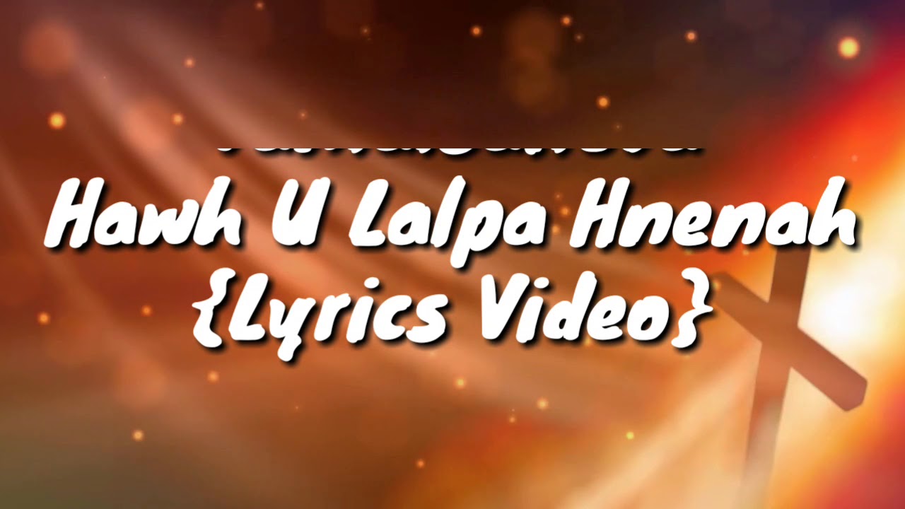 Vanlalsailova  Hawh U Lalpa HnenahLYRICS VIDEO