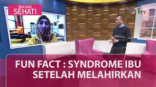 Syndrome Ibu Setelah Melahirkan | Bincang Sehati (Part 1)