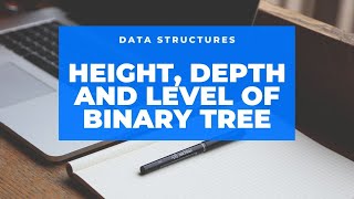 Height, Depth, Level of a Binary Tree