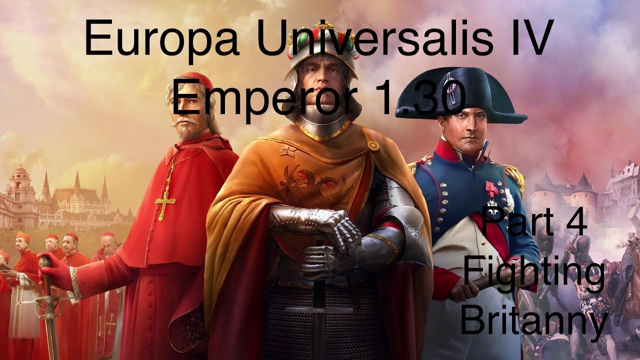 Eu4 Emperor Fighting Brittany (Part 4) YouTube