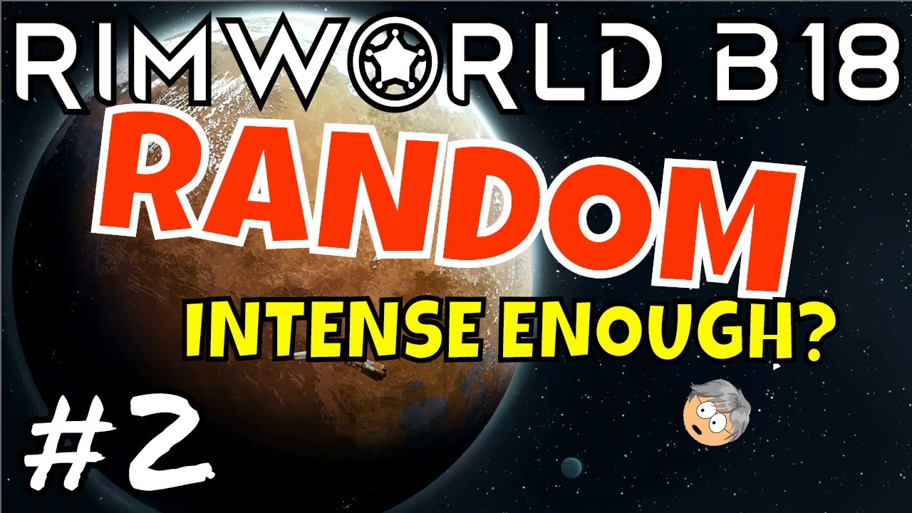 RImWorld Beta 18, Random Intense with Mods | 02 - YouTube