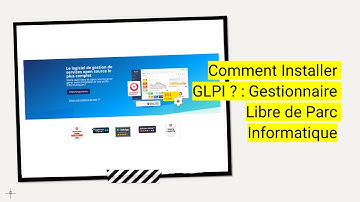 Comment Installer GLPI ? : Gestionnaire Libre de Parc Informatique
