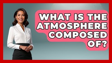 What Is the Atmosphere Composed Of? - Earth Science Answers