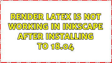 Ubuntu: Render LaTeX is not working in Inkscape after installing to 18.04 (4 Solutions!!)