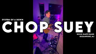 "Chop Suey" - System Of A Down (Doug Kaetz Band)