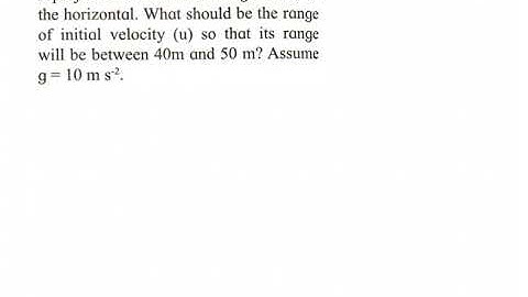 A projectile is thrown at an angle of 30 to the horizontal. What should be the range of initial velo