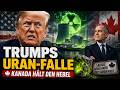 Trumps Uran-Falle: Kanada hält Amerikas Atom-Zukunft in der Hand