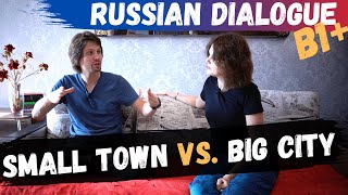 Dialogue in Russian: Small Town Vs. Big City (Rus \ Eng subs)