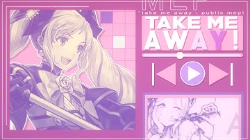 「K☆C」Take Me Away | Multi-Fandom | Public MEP