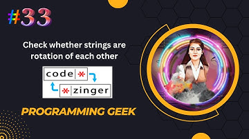 Check whether strings are rotation of each other || codezinger|| explanatory solution