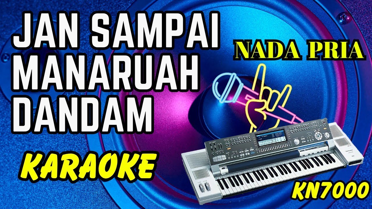 KARAOKE JAN SAMPAI MANARUAH DANDAM NADA PRIA