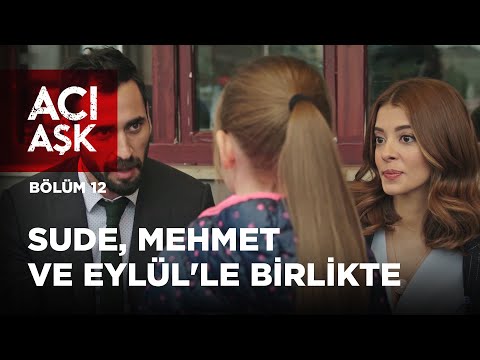 Sude, Mehmet ve Eylül'le Birlikte | Acı Aşk 12. Bölüm