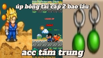 Bao nhiêu sức đánh để úp bông tài cấp 2 - Tặng acc - Ngọc rồng online