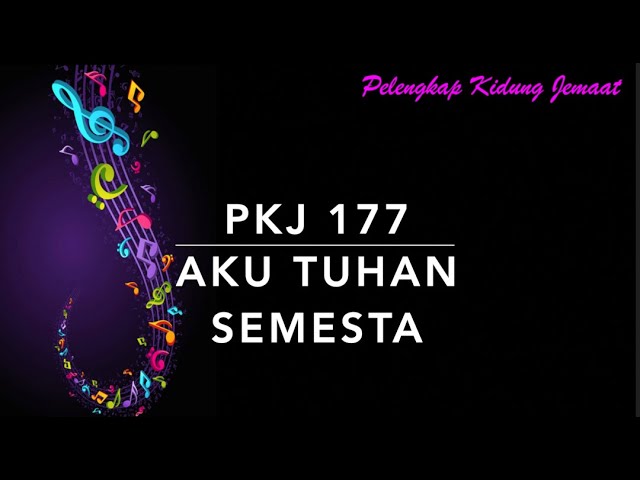 PKJ 177 Aku Tuhan Semesta (I the Lord of Sea and Sky) - Pelengkap Kidung Jemaat class=