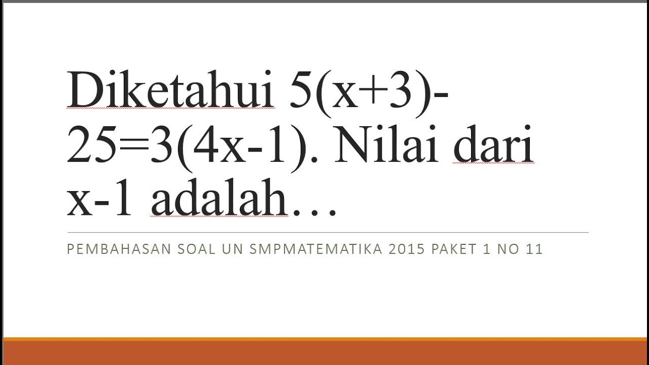 diketahui-5-x-3-25-3-4x-1-nilai-dari-x-1-adalah-un-smp-2015-no