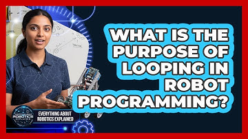 What Is The Purpose Of Looping In Robot Programming?