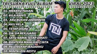 TRI SUAKA FULL ALBUM TERBARU 2023 🎶 MERAYU TUHAN 🎵 BILA NANTI 🎵 AKU BUKAN JODOHNYA 🎵 AKU RELA VIRAL