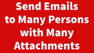 Send Emails to Multiple Persons with Multiple Attachments