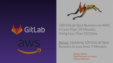 Provisioning 100 GitLab Spot Runners on AWS in Less Than 10 Mins via Less Than 10 Clicks For  $5/hr